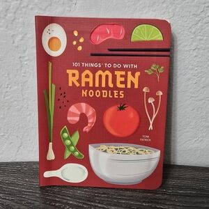 101 Things to Do with Ramen Noodles Cookbook
